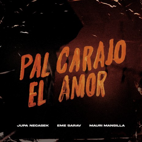 Pal Carajo el Amor (Remix) ft. Eme Sarav & Mauri Mansilla | Boomplay Music