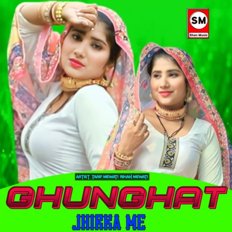 Ghunghat Jhirka Me ft. Rihan Mewati | Boomplay Music