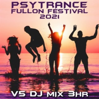 Psy Trance Fullon Festival 2021 Top 40 Chart Hits, Vol. 5 + DJ Mix 3Hr