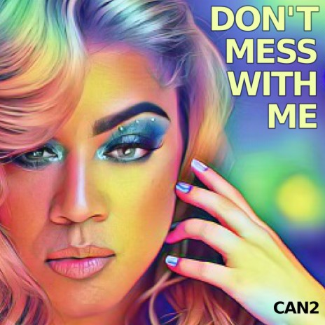 Don't Mess With Me | Boomplay Music