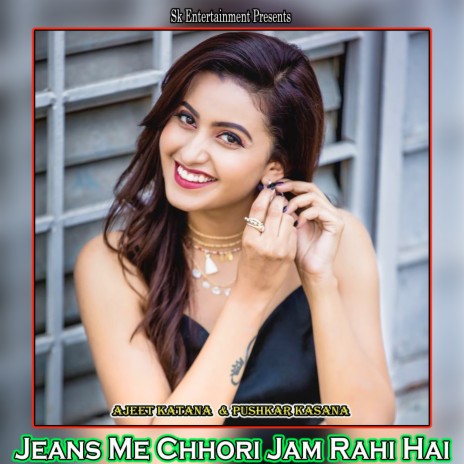 Jeans Me Chhori Jam Rahi Hai | Boomplay Music