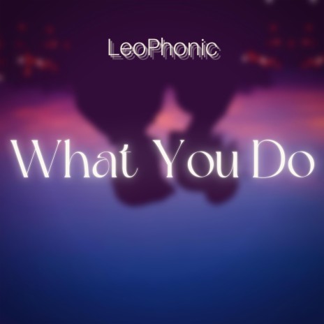 What You Do | Boomplay Music