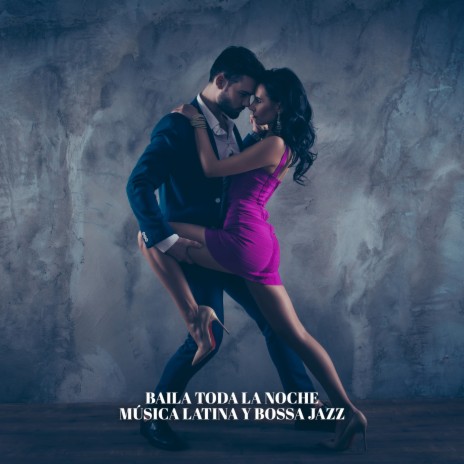 Baile Latino Sexy (Jazz Bossa Music) | Boomplay Music