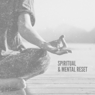 Spiritual & Mental Reset: Deep Opening & Balancing Meditation Music