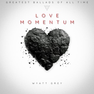 Love Momentum (Greatest Ballads Of All Time)