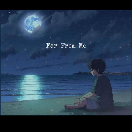 Far From Me | Boomplay Music