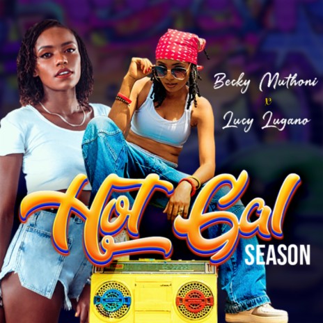 Hot Gal Season ft. Lucy Lugano | Boomplay Music