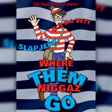 Where Them Niggas Go ft. G.A Da Vett | Boomplay Music
