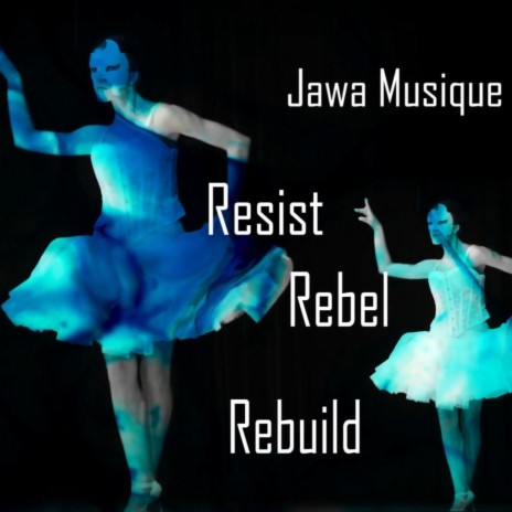 Resist Rebel Rebuild