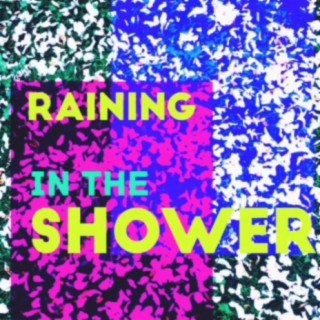 Raining in the Shower