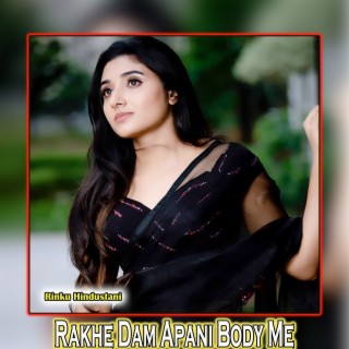 Rakhe Dam Apani Body Me