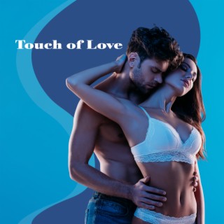 Touch of Love: Perfect Music for Romantic Evening, Lovely Melodies, Romantic Background