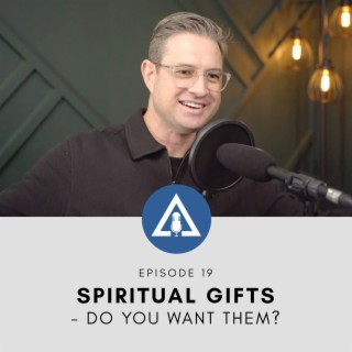 SPIRITUAL GIFTS - DO YOU WANT THEM?
