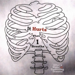 It Hurts When I Breathe