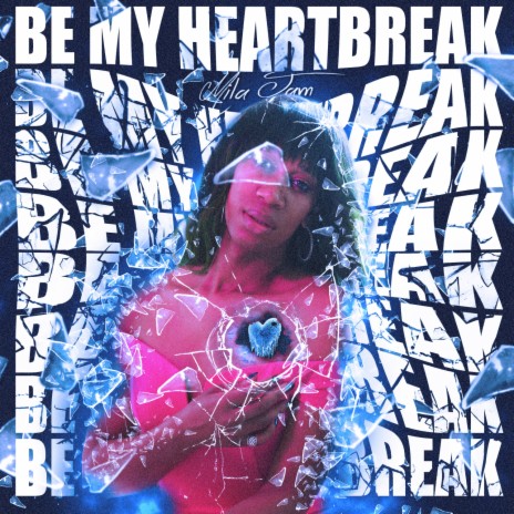 Be My Heartbreak | Boomplay Music