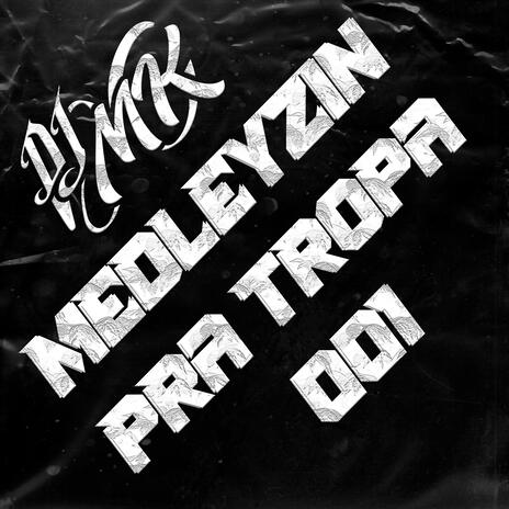 MEDLEYZIN PRA TROPA - 001 | Boomplay Music