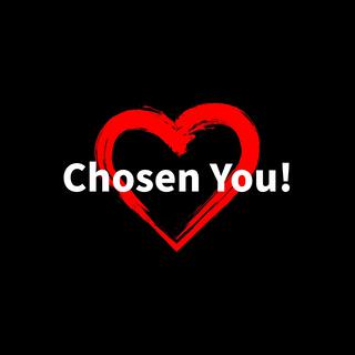 Chosen You!