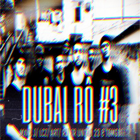 DUBAI RÔ #3 ft. Mxnx J, LcZ, Art, Rj & JR Unção 23 | Boomplay Music