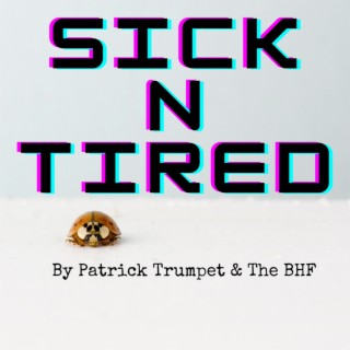 Sick n Tired