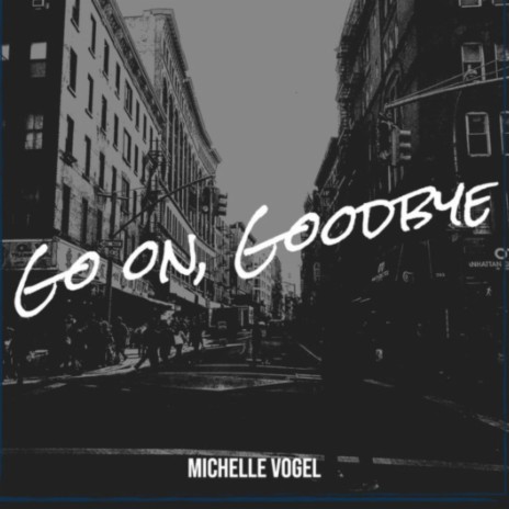 Go On, Goodbye | Boomplay Music