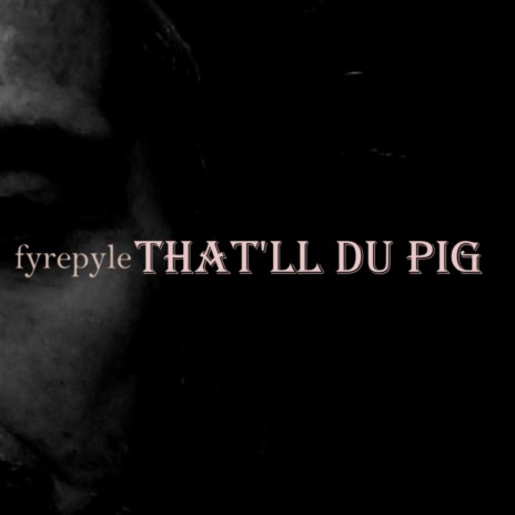 That'll Du Pig | Boomplay Music