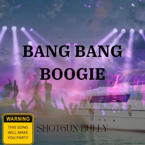 BANG BANG BOOGIE by Shotgun Bully | Boomplay Music