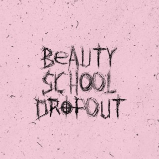 Beauty School Dropout