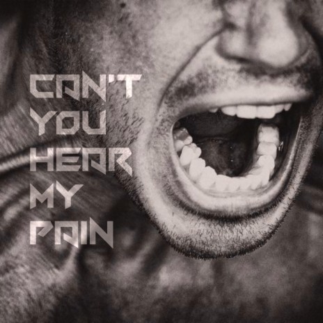 Can't You Hear My Pain | Boomplay Music