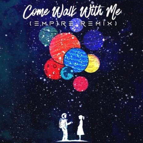 Come Walk With Me (Empire Remix) | Boomplay Music