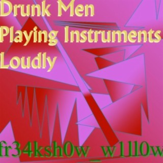 Drunk Men Playing Instruments Loudly