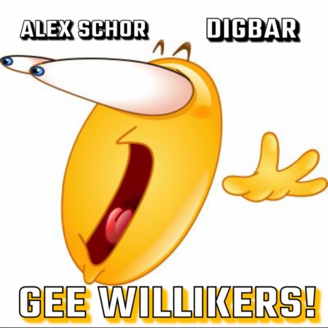 Gee Willikers! ft. Digbar