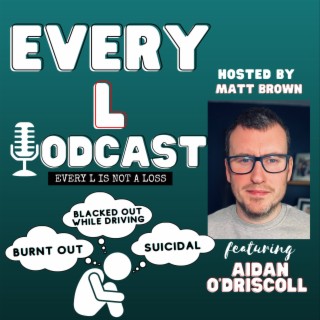 Ep 27 | From Blackout to Breakthrough: A Dad's Journey to Mental Health  feat. Aidan O’Driscoll