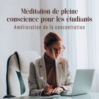 Méditation de pleine conscience pour les étudiants: Amélioration de la concentration et du bien-être émotionnel