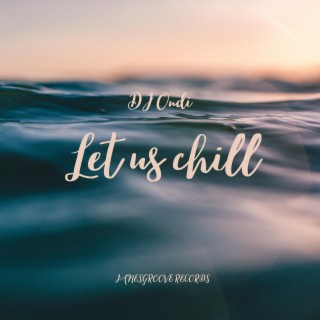 Let us chill