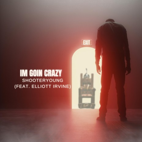 i'm goin crazy ft. Elliott Irvine | Boomplay Music