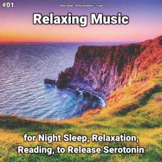 #01 Relaxing Music for Night Sleep, Relaxation, Reading, to Release Serotonin