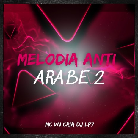 Melodia Anti Arabe 2 ft. DJ LP7 | Boomplay Music