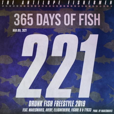 Drunk Fish Freestyle 2019 (feat. MAKESWAVES, Avery, EllisInThe810, Figure 8 & TYR33) | Boomplay Music