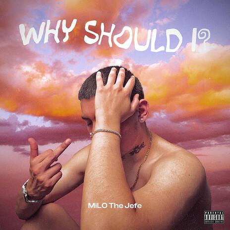 WHY SHOULD I? ft. scorpio prodz | Boomplay Music