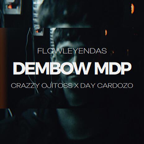 DEMBOW MDP ft. Crazzy Ojito$$ & Day Cardozo | Boomplay Music