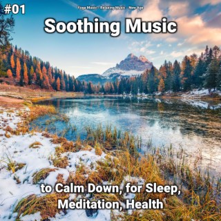 #01 Soothing Music to Calm Down, for Sleep, Meditation, Health