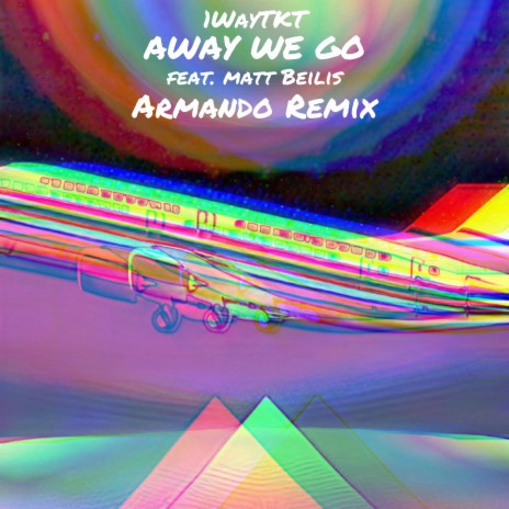Away We Go (Armando Remix) ft. Matt Beilis & Armando | Boomplay Music