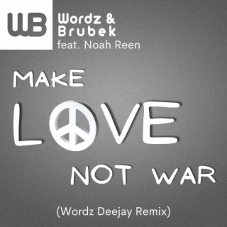 Make Love Not War [Remixes] (feat. Noah Reen)