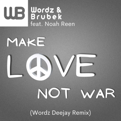 Make Love Not War (feat. Noah Reen) (Wordz Deejay Remix) | Boomplay Music