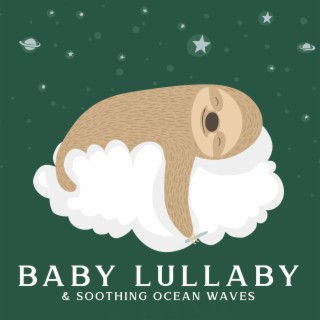 Baby Lullaby & Soothing Ocean Waves: Nature White Noise for Deep Sleep, Calm Night & Sweet Dreams (Calming Water Consort)