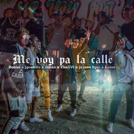 Me Voy Pa la Calle ft. thali vi, ceber, zoniel, dihan & J poehtix | Boomplay Music