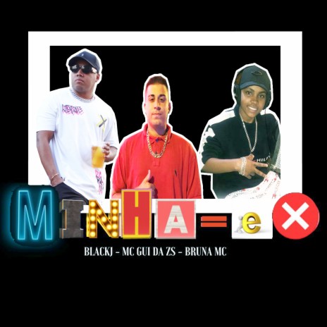 Minha Ex ft. Bruna Mc & Mc Gui da Sz | Boomplay Music