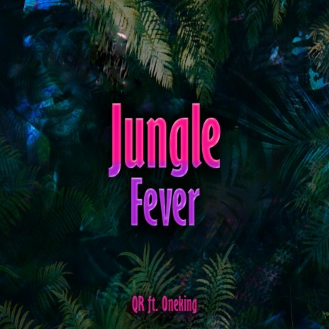Jungle Fever ft. oneking | Boomplay Music
