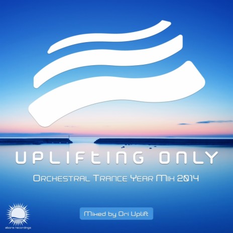 Uplifting Only - Orchestral Trance Year Mix 2014 (Continuous Mix, Pt. 2) ft. Ori Uplift Radio | Boomplay Music