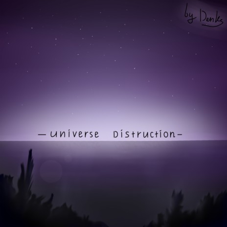Universe Distruction